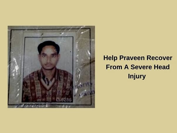 Help Praveen Recover From A Severe Hit & Run Accident