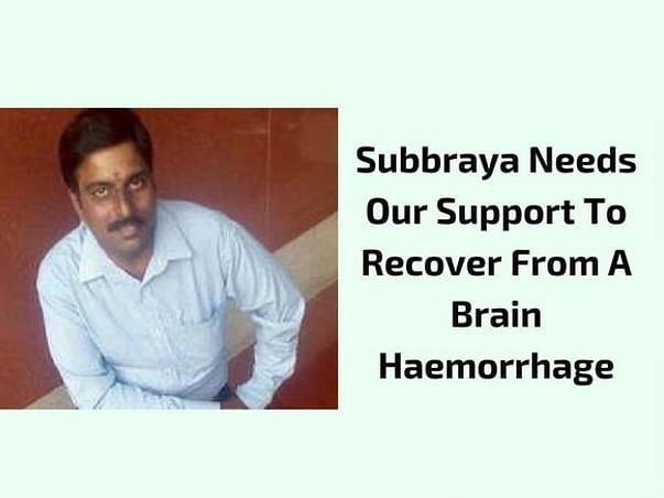 Help Our Colleague Subbraya Recover From Brain Haemorrhage