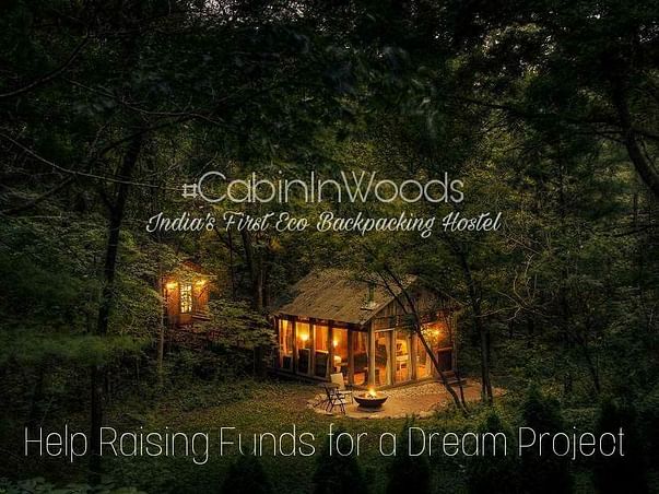 Help Nick To Start India's First Eco Backpacking Hostel #Cabininwoods