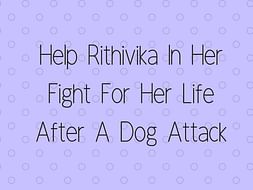 Help Rithivika In Her Fight For Her Life After A Dog Attack