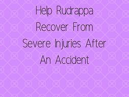 Help Rudrappa Recover From Severe Injuries