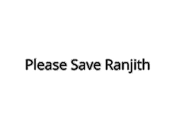Please Help Us Save Ranjith