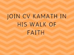 Join CV Kamath in his Walk of Faith