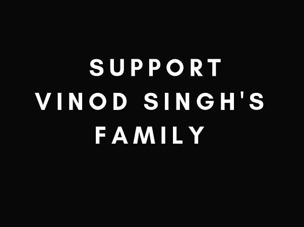 Help support Vinod Singh s family