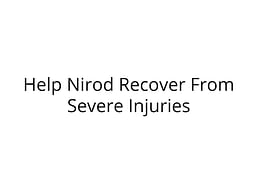 Help Nirod Recover From Severe Injuries