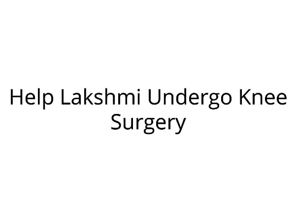Help Lakshmi Undergo Knee Surgery
