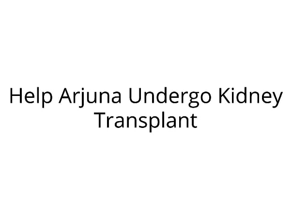 Help Arjuna Undergo Kidney Transplantation