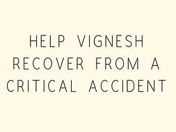 Help Vignesh Recover From A Critical Accident