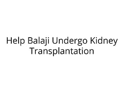 Help My Brother Undergo Kidney Transplant
