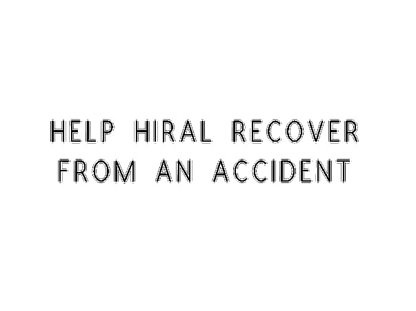 Help Hiral Recover From An Accident