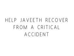 Help Javeeth Recover From A Critical Accident