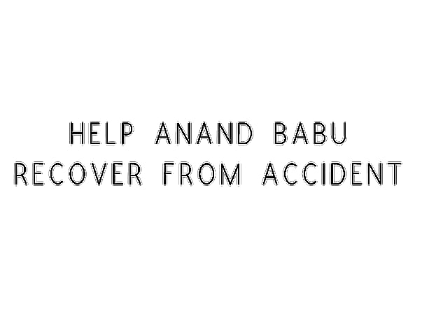Help Anand Babu Recover From Accident