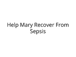 Help Mary Recover From Grade 4 Sepsis