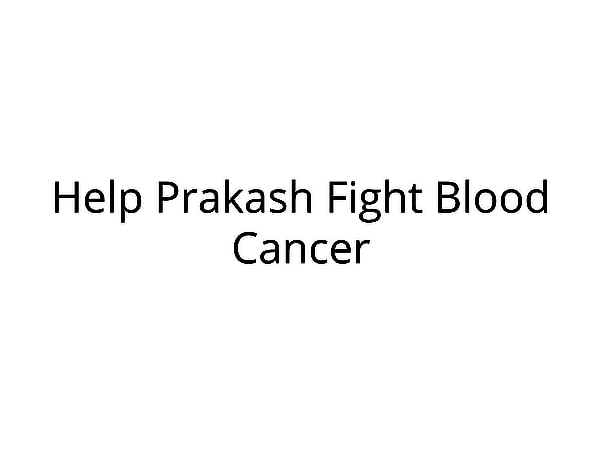 Help Prakash Fight Blood Cancer