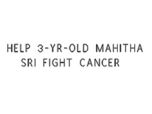 Help 3-yr-old Mahitha Sri Fight Cancer