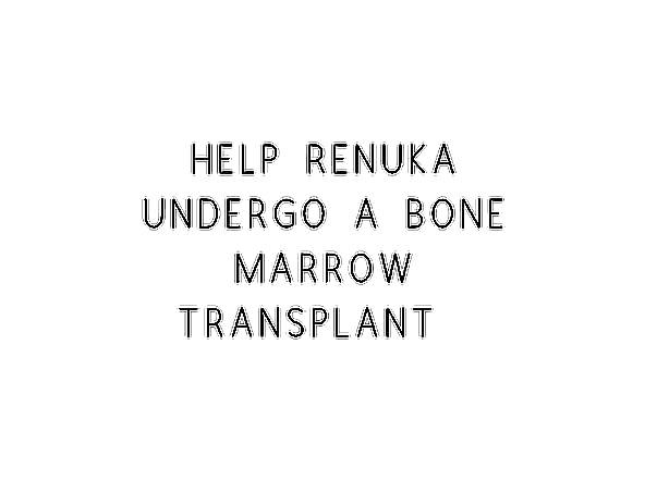 Help Renuka Undergo A Bone Marrow Trasnplant