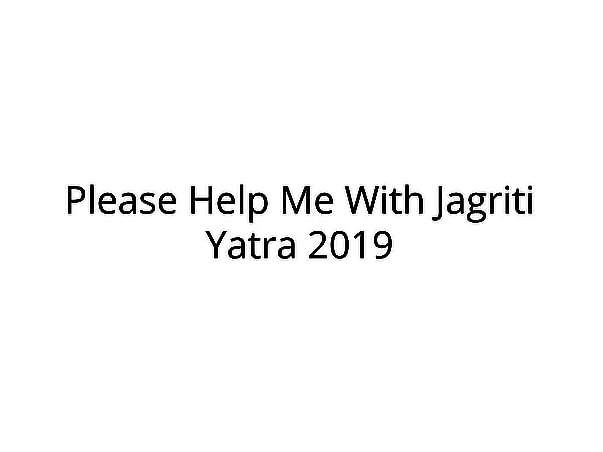 Help Me Fulfill My Dream of Joining Jagriti Yarta 2019