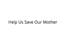 Help Us Save Our Mother