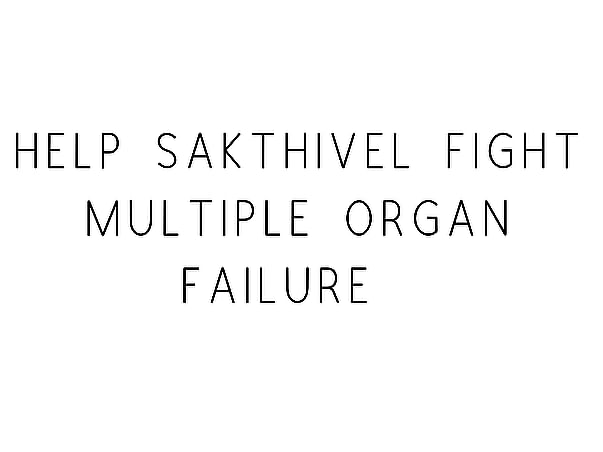 Help Sakthivel Fight Multiple Organ Failure