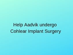 Help Aadvik Fight Hearing Disorder