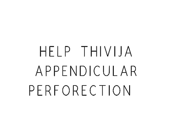 Help Thivija Appendicular Perforection