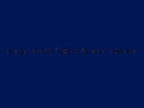 Help Amit Fight Brain Stroke