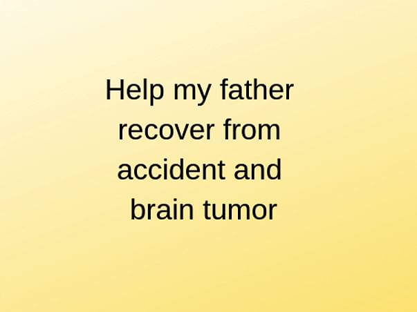 Help My Father Fight Brain Tumor