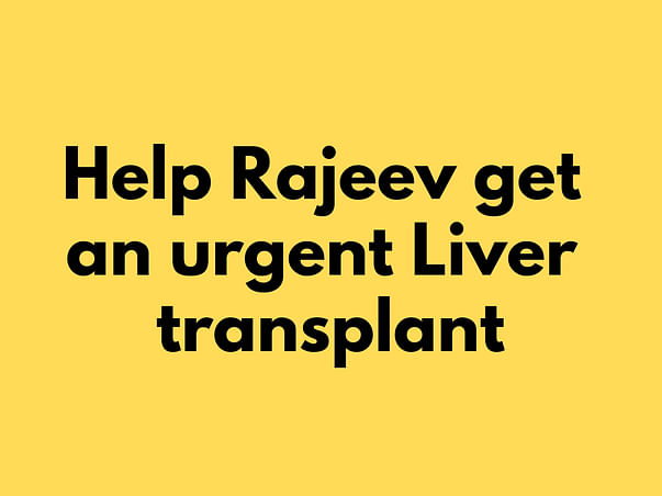 Help Rajeev For Liver Transplant