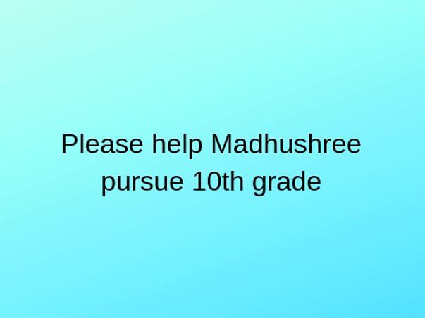 Help Madhusree for Education
