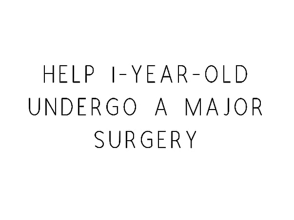 Help 1-year-old Undergo A Major Surgery