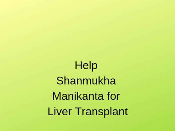 Help Shanmukha Undergo A Liver Transplant