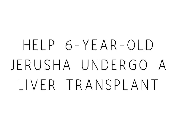Help 6-year-old Jerusha Undergo A Liver Transplant
