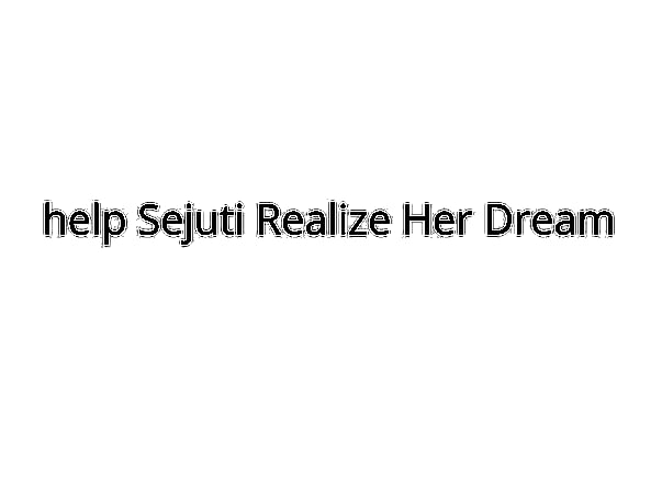 Help Sejuti To Achieve Her Dreams