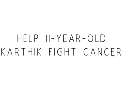 Help 11-year-old Karthik Fight Cancer