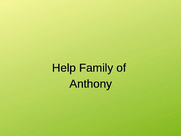 Help Anthony's Family Fund Education and Living