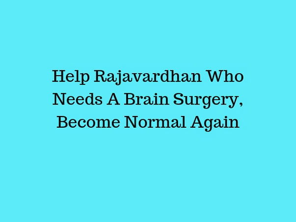 Help Rajavardhan Who Needs A Brain Surgery, Become Normal Again