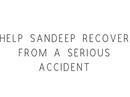 Help Sandeep Recover From A Serious Accident