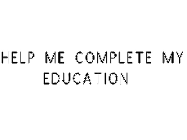 Help Me Complete My Education
