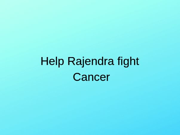 Support Rajendra Fight Multiple Myloma