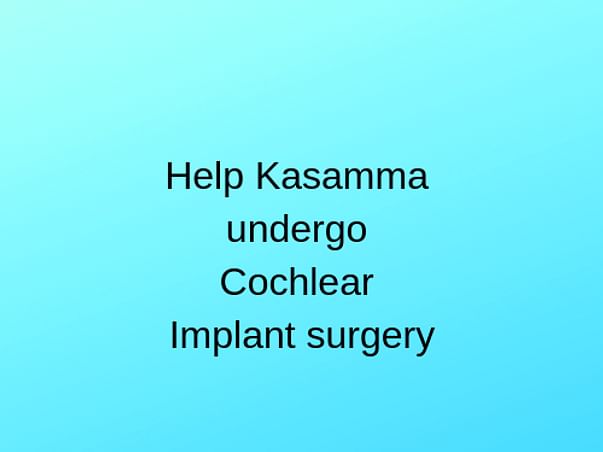 Help Kasamma undergo Cochlear Implant surgery