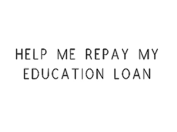 Help Me Repay My Education Loan