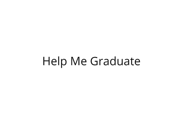 Please Help Me Graduate
