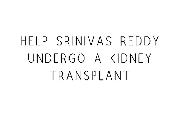 Help Srinivas Reddy Undergo A Kidney Transplant