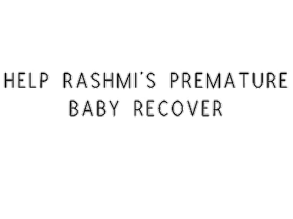 Help Rashmi's Premature Baby Recover