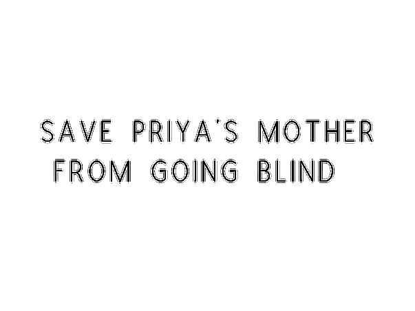 Save Priya's Mother From Going Blind