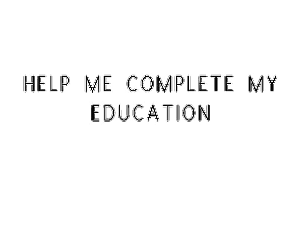 Help Me Complete My Education