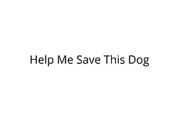 Please Help Us Save This Dog