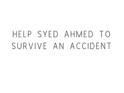 Help Syed Ahmed To Survive An Accident