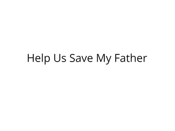 Help My Father Fight Cancer