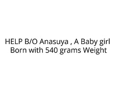 HELP B/O Anasuya , a Baby girl in NICU recover